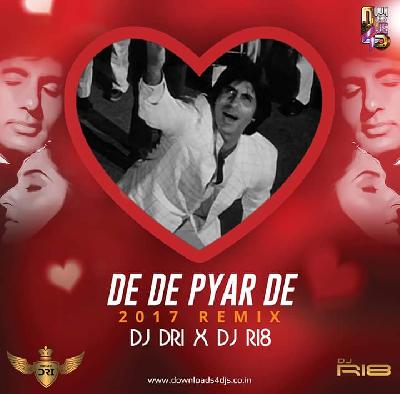 De De Pyar De (2017 Remix) - DJ DRI x DJ RI8 